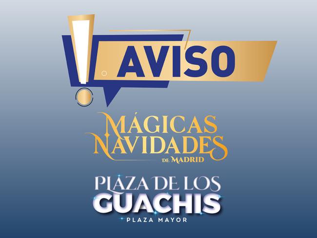 Aviso Mágicas Navidades y Plaza de los Guachis